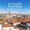 A Love Letter From Porto : Two Days Journey Sealed With A Kiss